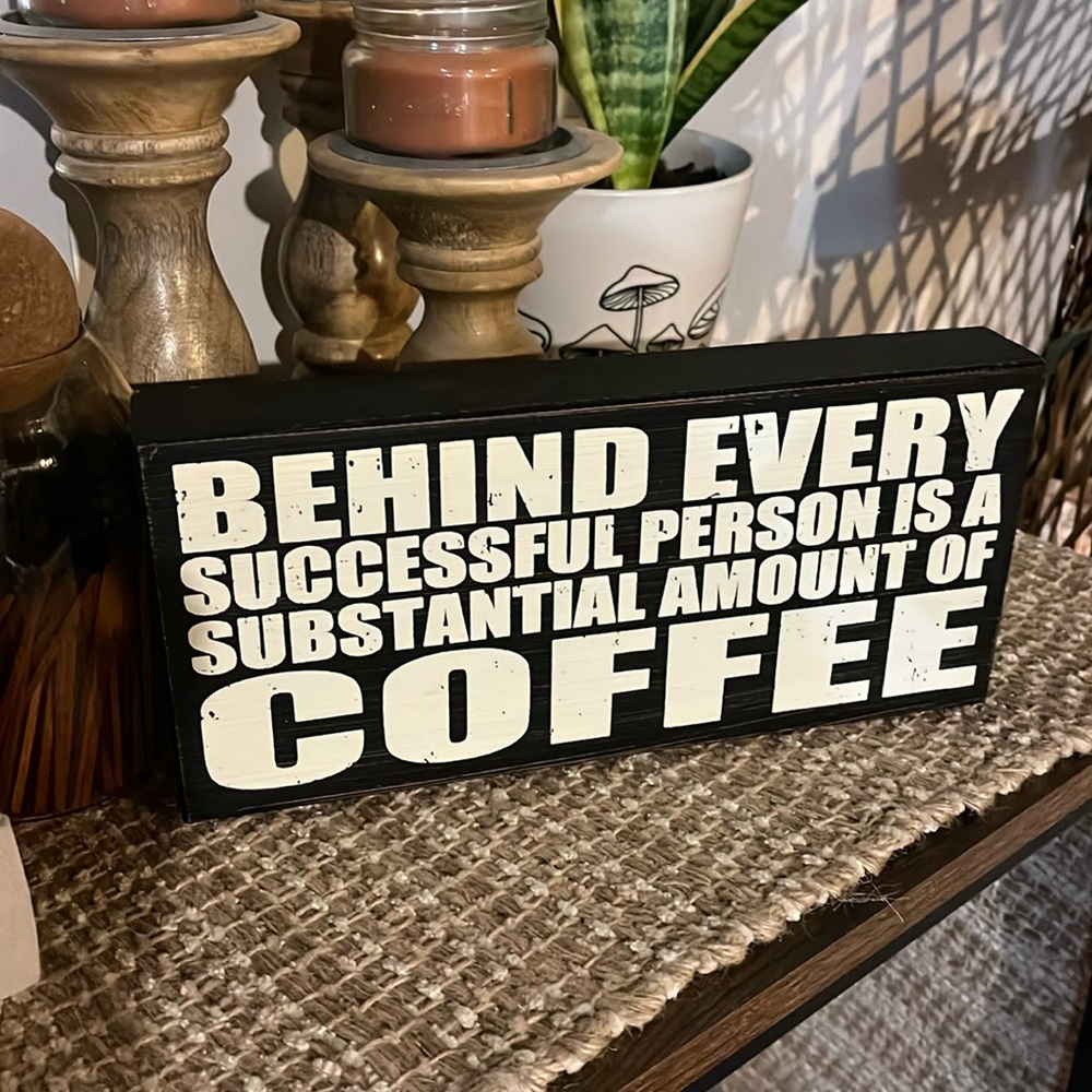 “Behind Every Successful Person Is A Substantial Amount Of Coffee” wooden sign